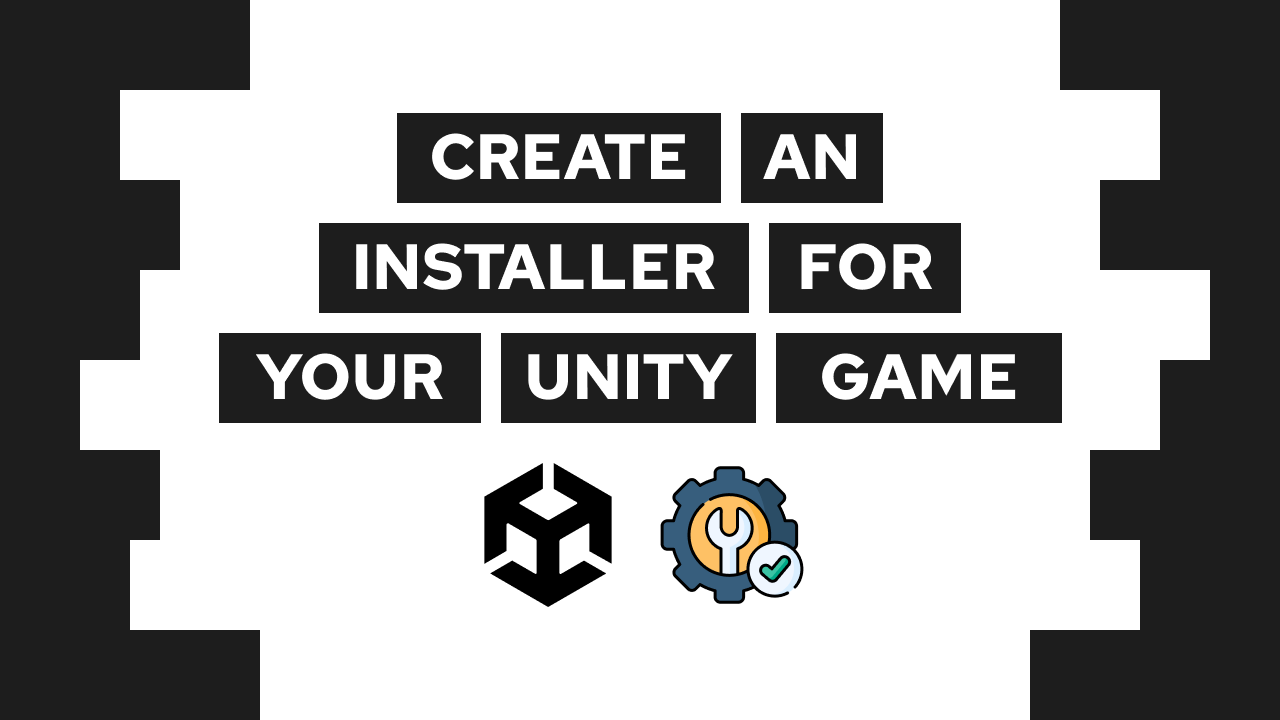 How To Create A Windows Installer For Your Unity Game